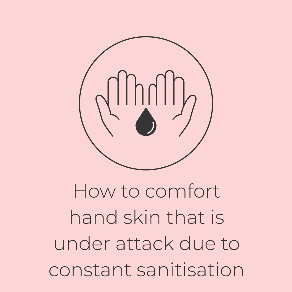 How to comfort hand skin that is under attack due to constant sanitisation
