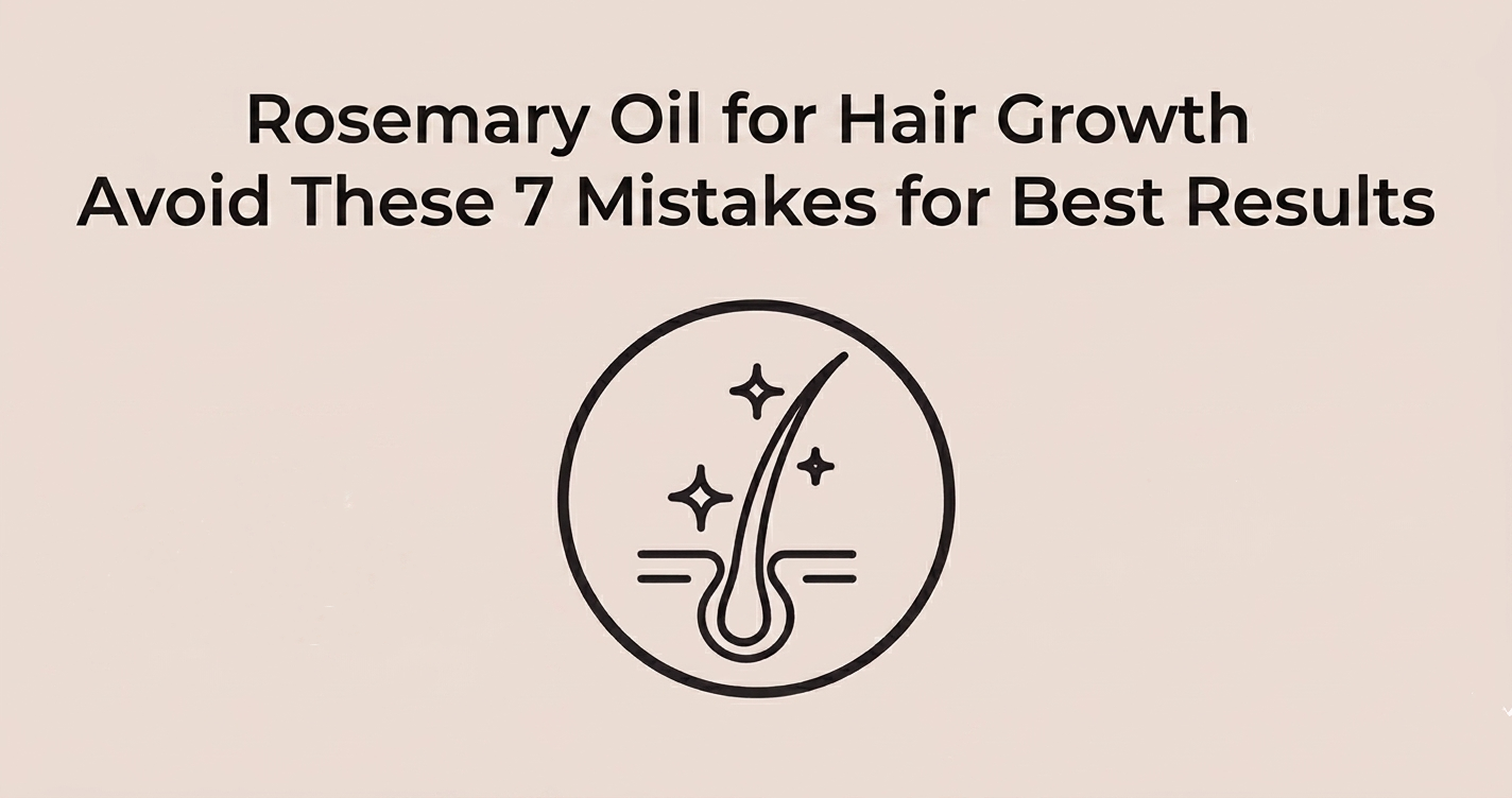 Rosemary Oil for Hair Growth: Avoid These 7 Mistakes for Best Results 