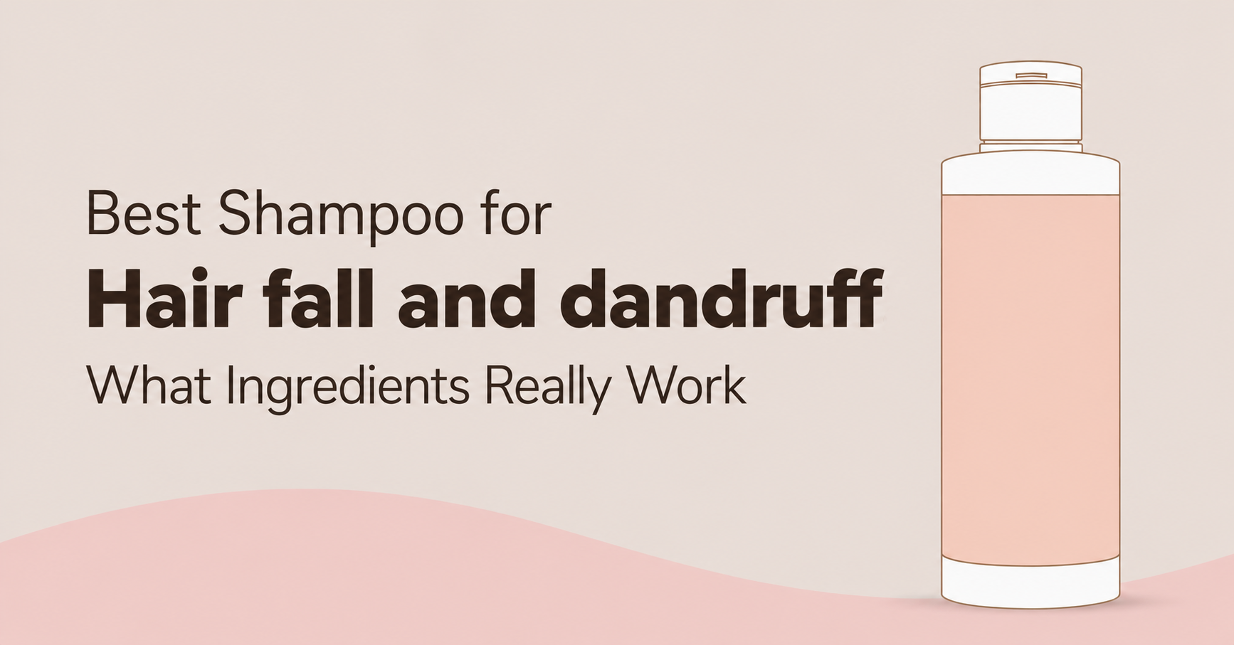 Best Shampoo for Hair Fall and Dandruff: What Ingredients Really Work