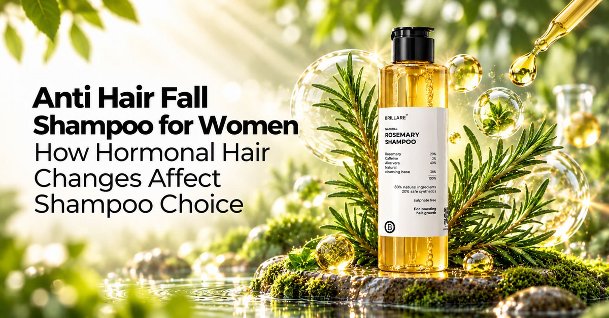 Anti Hair Fall Shampoo for Women: How Hormonal Hair Changes Affect Shampoo Choice