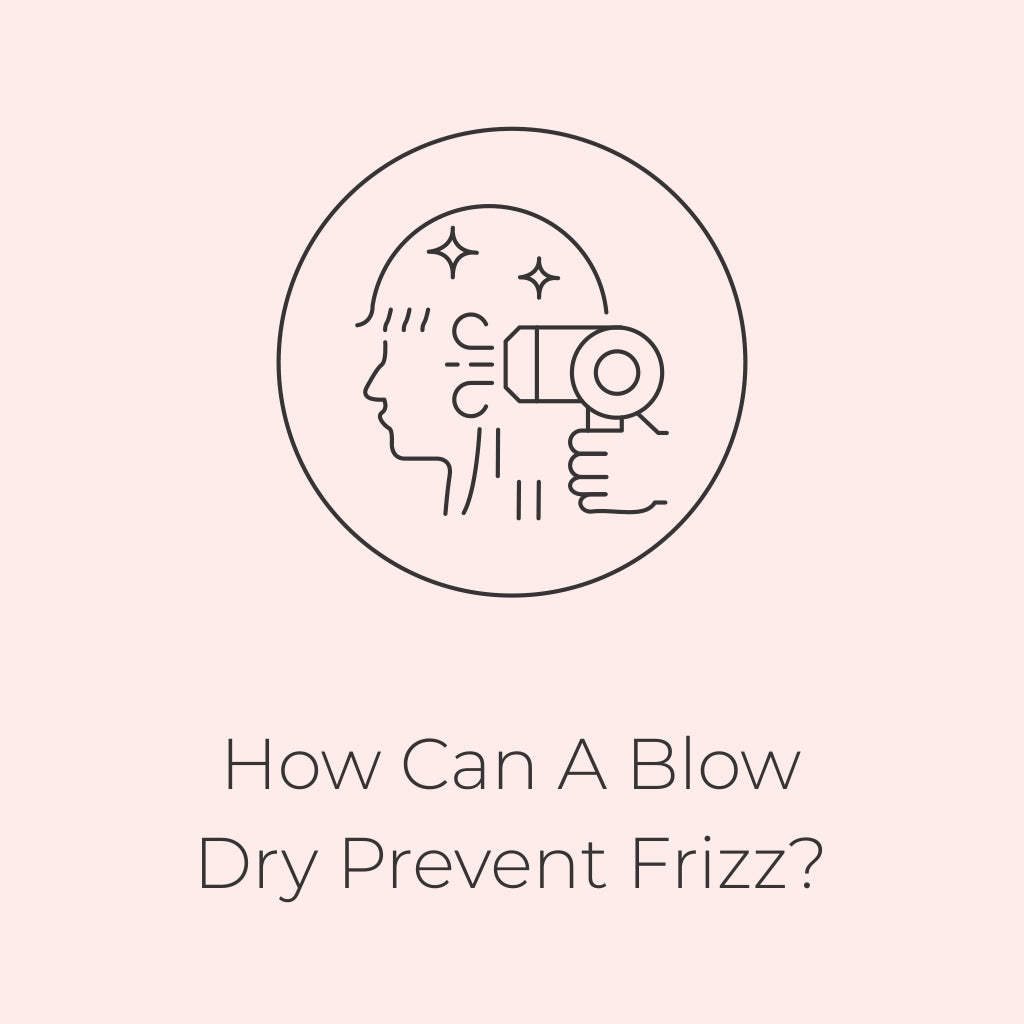 How Can A Blow Dry Prevent Frizz?