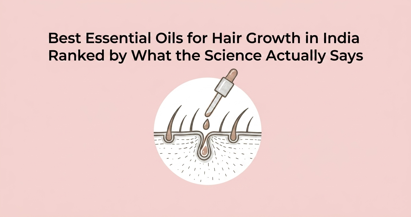 Best Essential Oils for Hair Growth in India: Ranked by What the Science Actually Says