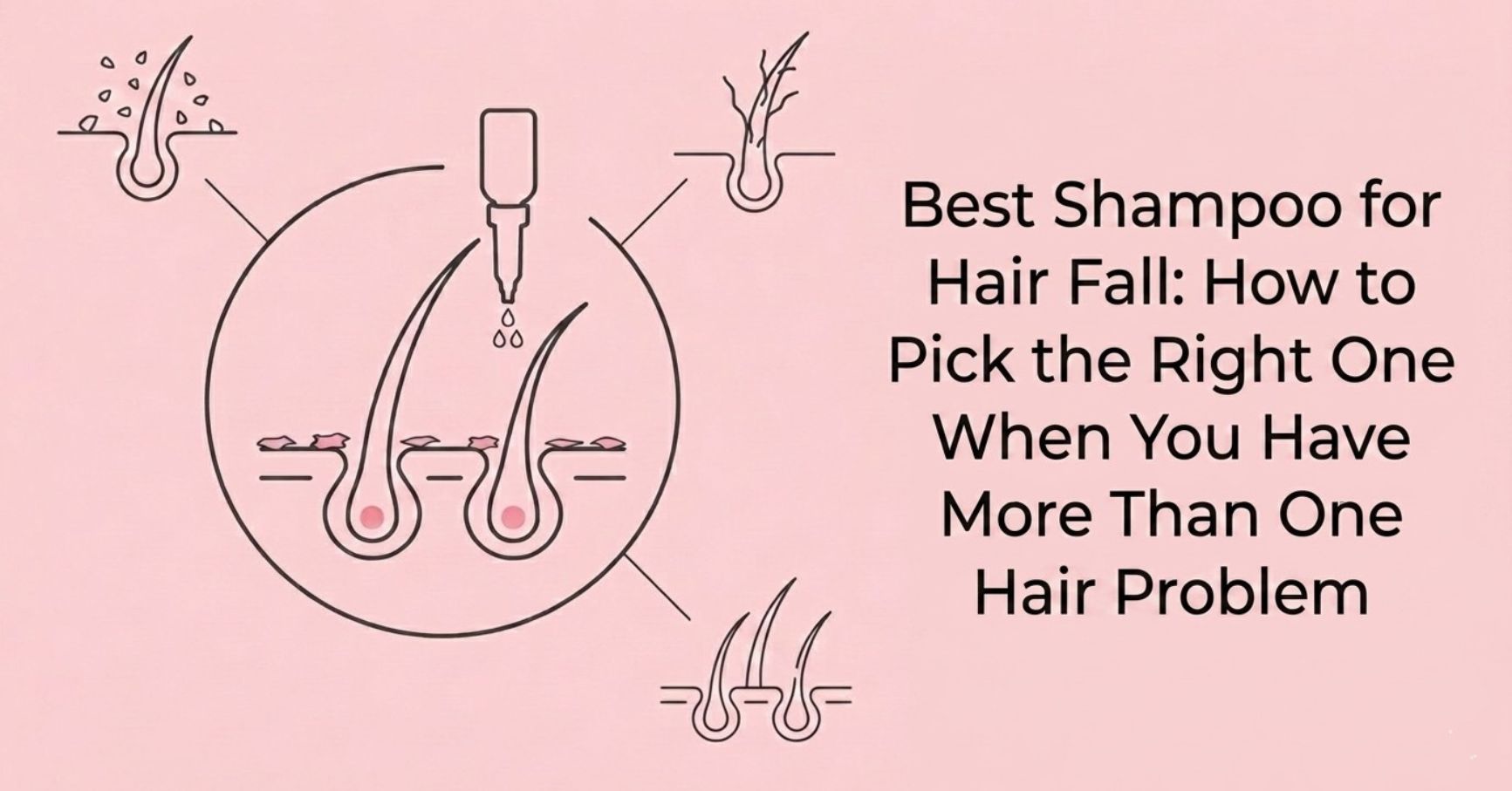 Best Shampoo for Hair Fall How to Pick the Right One When You Have More Than One Hair Problem