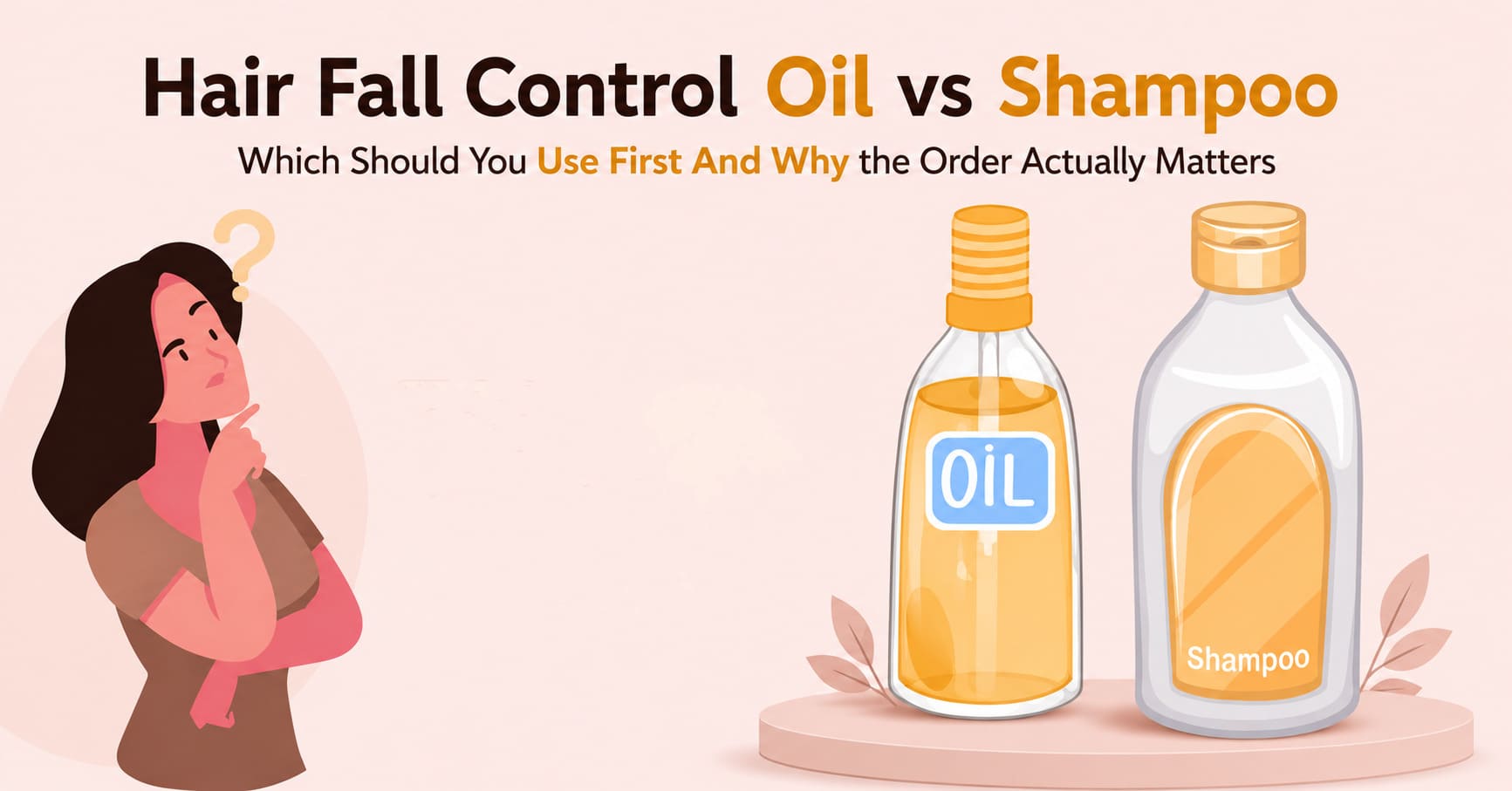 Hair Fall Control Oil vs Shampoo: Which Should You Use First And Why the Order Actually Matters