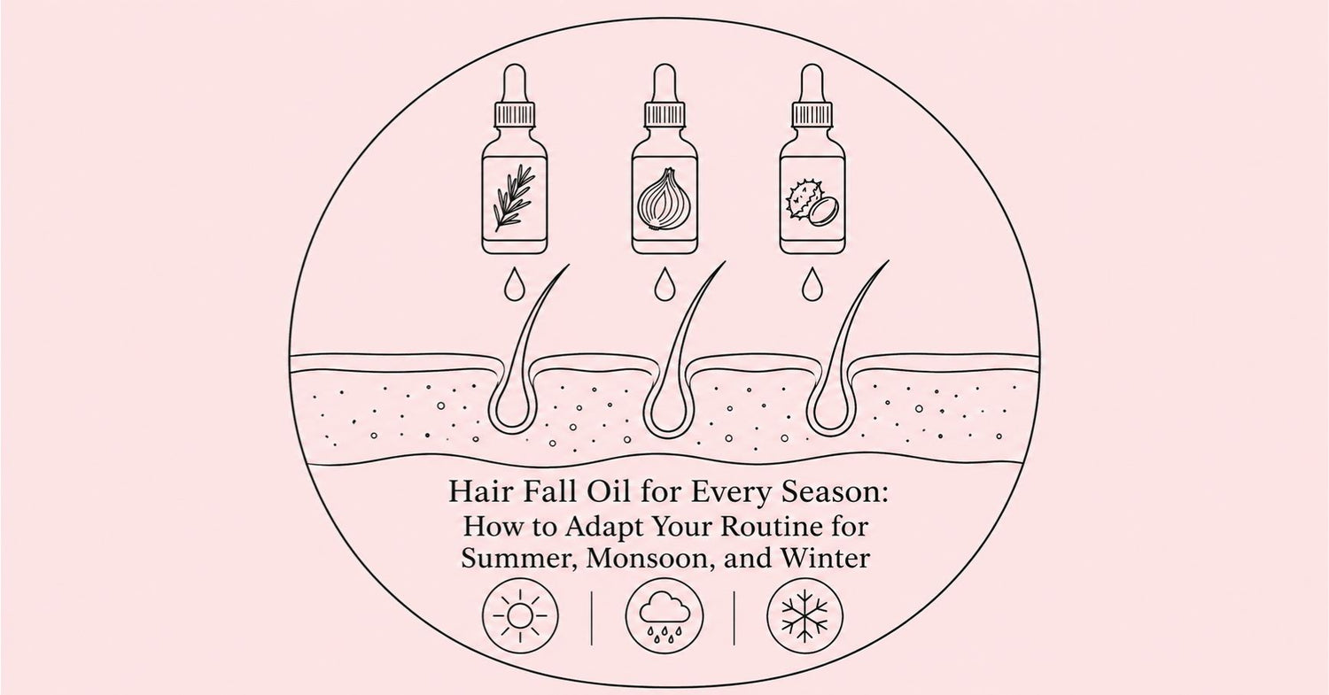 Hair Fall Oil for Every Season How to Adapt Your Routine for Summer, Monsoon, and Winter