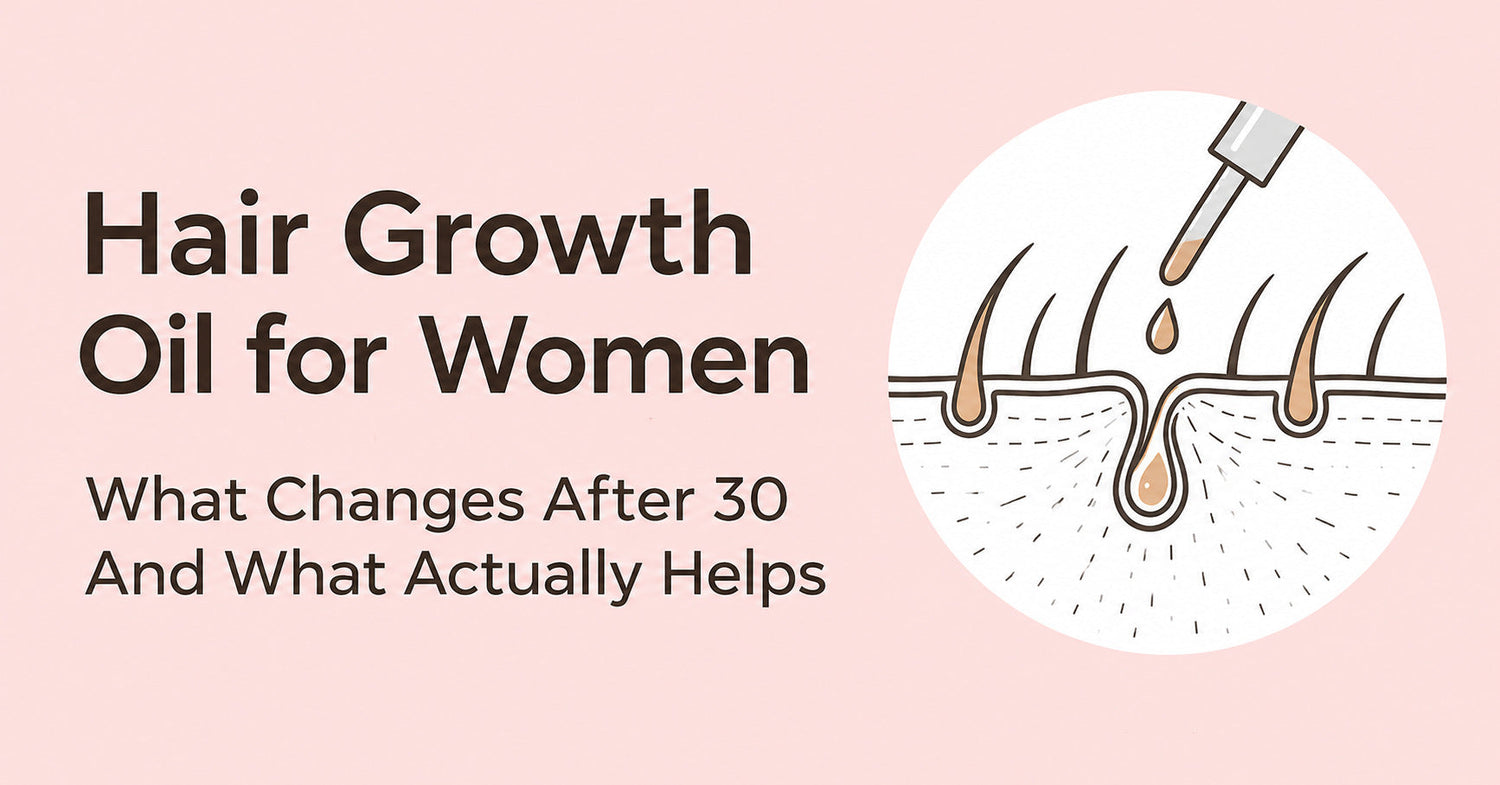 Hair Growth Oil for Women: What Changes After 30 And What Actually Helps